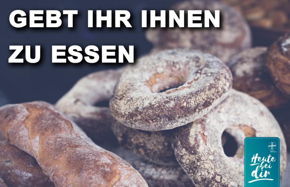 Gebt ihr ihnen zu essen! | Bistum Aachen